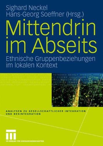 Mittendrin im Abseits: Ethnische Gruppenbeziehungen im lokalen Kontext (Analysen zu gesellschaftlicher Integration und Desintegration)