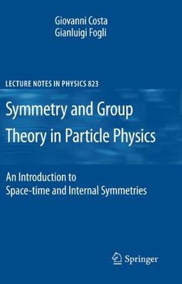 Symmetries and Group Theory in Particle Physics: An Introduction to Space-Time and Internal Symmetries (Lecture Notes in Physics)