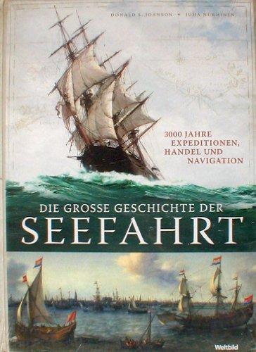 Die grosse Geschichte der Seefahrt : 3000 Jahre Expeditionen, Handel und Navigation