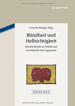 Blindheit und Hellsichtigkeit: Künstlerkritik an Politik und Gesellschaft der Gegenwart (Wiener Reihe, Band 16)