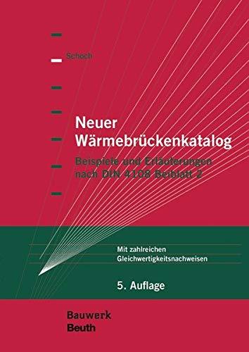 Neuer Wärmebrückenkatalog: Beispiele und Erläuterungen nach DIN 4108 Beiblatt 2 Mit zahlreichen Gleichwertigkeitsnachweisen (Bauwerk)