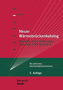 Neuer Wärmebrückenkatalog: Beispiele und Erläuterungen nach DIN 4108 Beiblatt 2 Mit zahlreichen Gleichwertigkeitsnachweisen (Bauwerk)