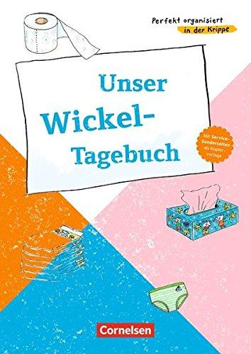 Perfekt organisiert in der Krippe: Unser Wickel-Tagebuch: Kopiervorlagen