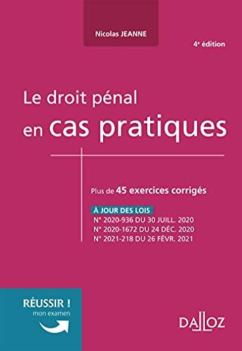 Le droit pénal en cas pratiques : plus de 45 exercices corrigés sur les notions clés du programme