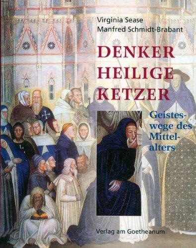 Denker, Heilige, Ketzer. Geisteswege des Mittelalters