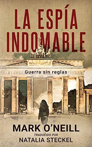 La Espía Indomable: Guerra sin reglas (Departamento 89, Band 1)