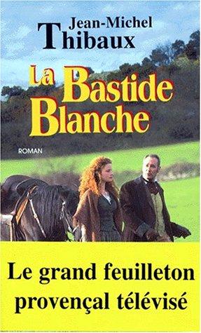 La bastide blanche. Vol. 1