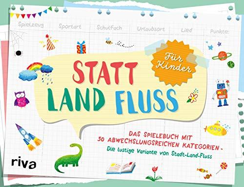 Statt Land Fluss für Kinder: Das Spielebuch mit 50 abwechslungsreichen Kategorien – Die lustige Variante von Stadt-Land-Fluss