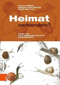 Heimat verhandeln?: Kunst- und kulturwissenschaftliche Annäherungen