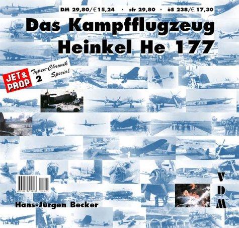 Das Kampfflugzeug Heinkel He 177 (JET & PROP Typen Chronik)