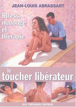 Le toucher libérateur : stress, massage et thérapie