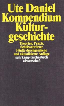 Kompendium Kulturgeschichte: Theorien, Praxis, Schlüsselwörter: Theorien, Praxis, Schlüsselworte (suhrkamp taschenbuch wissenschaft)