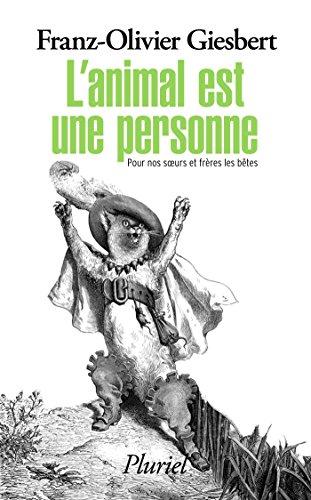 L'animal est une personne : pour nos soeurs et frères les bêtes