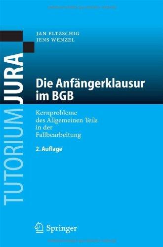 Die Anfängerklausur im BGB: Kernprobleme des Allgemeinen Teils in der Fallbearbeitung (Tutorium Jura)