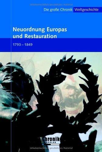 Die große Chronik der Weltgeschichte: Die große Chronik Weltgeschichte 12. Neuordnung Europas und Restauration: 1793-1849: BD 12