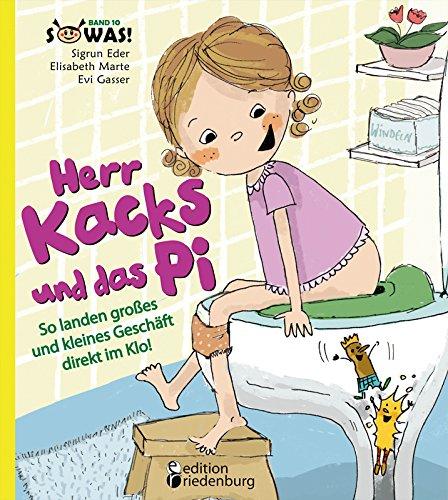 Herr Kacks und das Pi - So landen großes und kleines Geschäft direkt im Klo!