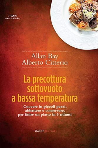 La precottura sottovuoto a bassa temperatura. Cuocere in piccoli pezzi, abbattere e conservare per finire un piatto in 5 minuti (I tecnici)