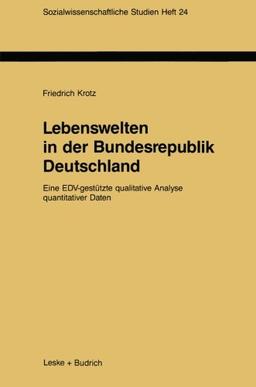 Lebenswelten in der Bundesrepublik Deutschland (Sozialwissenschaftliche Studien)