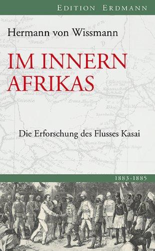 Im Innern Afrikas: Die Erforschung des Flusses Kasai