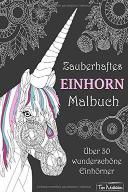 Zauberhaftes Einhorn Malbuch: Über 30 wunderschöne Einhörner