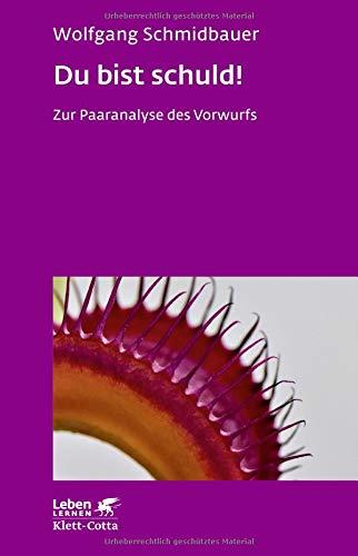 Du bist schuld!: Zur Paaranalyse des Vorwurfs (Leben lernen)