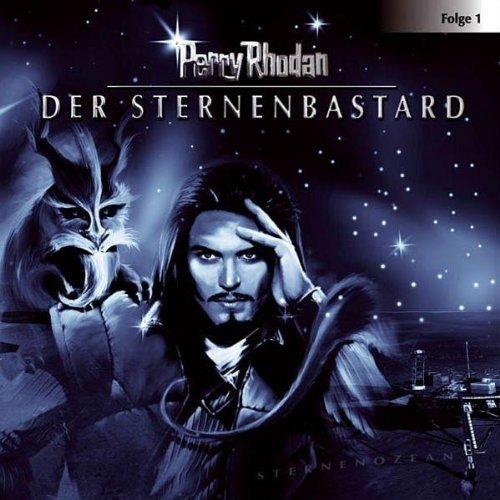 Perry Rhodan - Sternenozean, Folge 1: Der Sternenbastard. Hörspiel