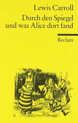 Durch den Spiegel und was Alice dort fand