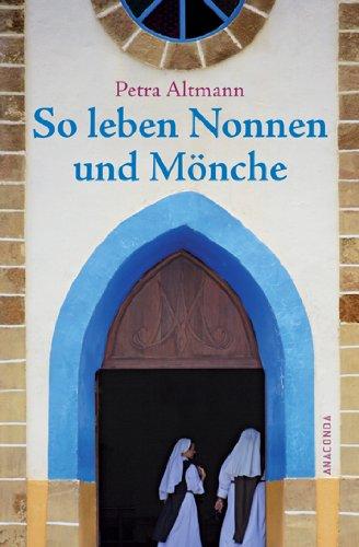 So leben Nonnen und Mönche