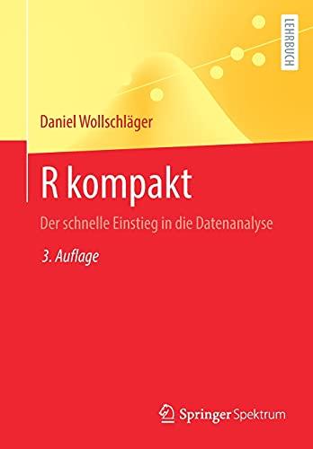 R kompakt: Der schnelle Einstieg in die Datenanalyse