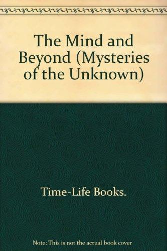 The Mind and Beyond (Mysteries of the Unknown S.)