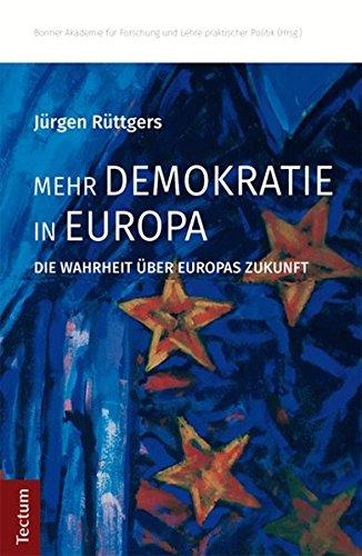 Mehr Demokratie in Europa: Die Wahrheit über Europas Zukunft