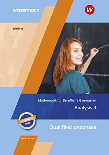 Mathematik für Berufliche Gymnasien - Ausgabe für das Kerncurriculum in Niedersachsen: Qualifikationsphase – Analysis II: Schülerband