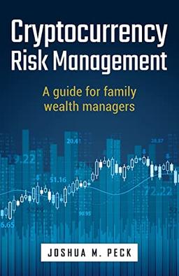 Cryptocurrency Risk Management: A guide for family wealth managers