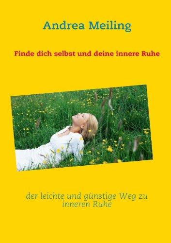 Finde dich selbst und deine innere Ruhe: Der leichte und günstige Weg zu inneren Ruhe