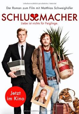 Schlussmacher: Roman zum Film mit Matthias Schweighöfer: Das Buch zum Film mit Matthias Schweighöfer