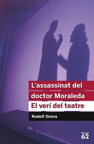 L'assassinat del doctor Moraleda : el verí del teatre (Educació 62, Band 41)