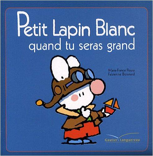 Petit Lapin blanc, quand tu seras grand