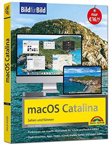 macOS 10.15 Catalina Bild für Bild - die Anleitung in Bilder - ideal für Einsteiger und Umsteiger: für alle MAC - Modelle geeignet