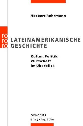 Lateinamerikanische Geschichte: Kultur, Politik, Wirtschaft im Überblick