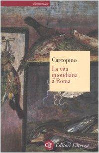 La vita quotidiana a Roma all'apogeo dell'impero