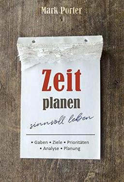 Zeit planen - sinnvoll leben