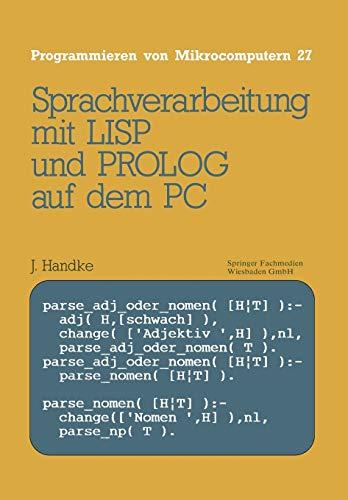 Sprachverarbeitung: mit LISP und PROLOG auf dem PC (Programmieren von Mikrocomputern) (German Edition) (Programmieren von Mikrocomputern (27), Band 27)