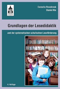 Grundlagen der Lesedidaktik: und der systematischen schulischen Leseförderung