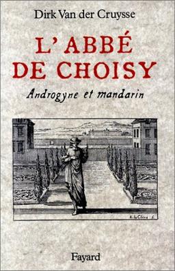 L'abbé de Choisy, androgyne et mandarin