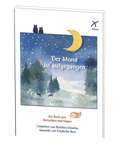 Der Mond ist aufgegangen: Ein Buch zum Betrachten und Singen