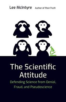 Scientific Attitude: Defending Science from Denial, Fraud, and Pseudoscience (Mit Press)