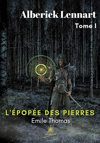 Alberick Lennart : L'épopée des Pierres : Tome I