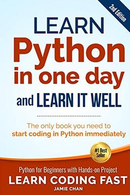 Learn Python in One Day and Learn It Well (2nd Edition): Python for Beginners with Hands-on Project. The only book you need to start coding in Python immediately (Learn Coding Fast, Band 1)