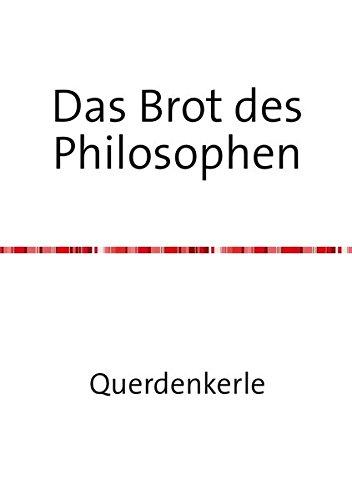 Das Brot des Philosophen: Vom Wandel eines Christen zum Philosophen