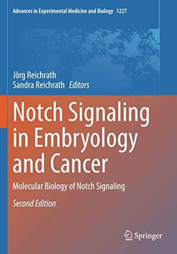 Notch Signaling in Embryology and Cancer: Molecular Biology of Notch Signaling (Advances in Experimental Medicine and Biology, Band 1227)